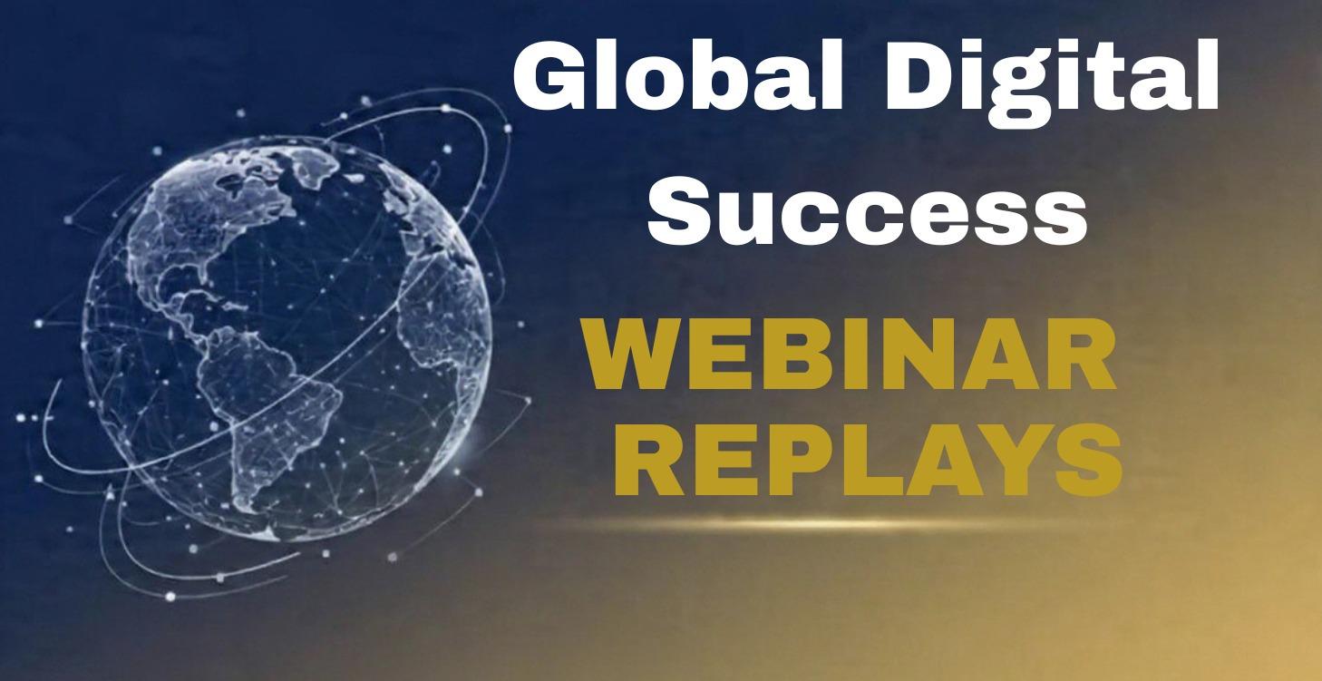 Global Digital Success Webinar Replays