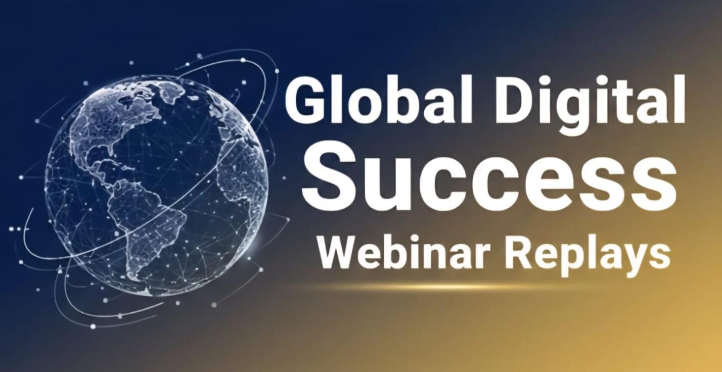 Global Digital Success Webinar Replays