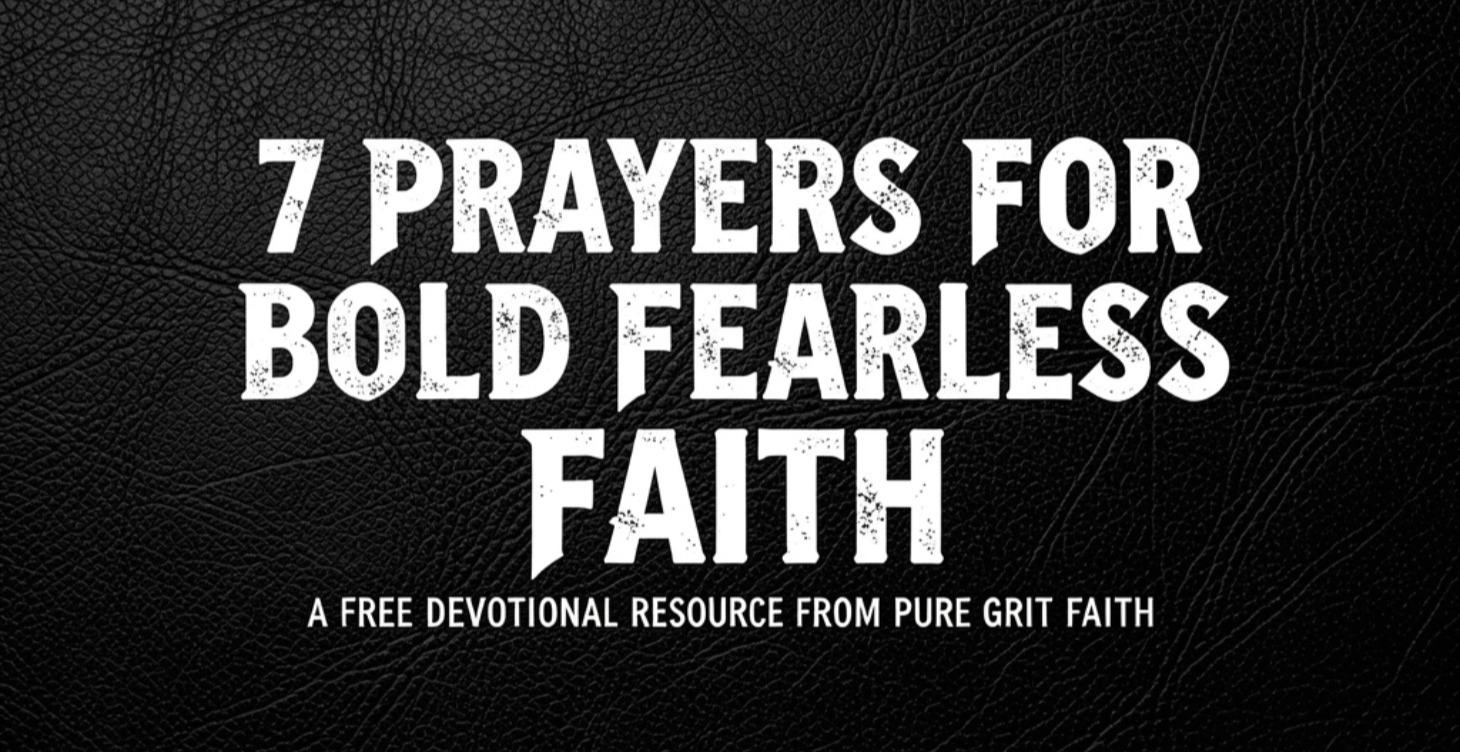 7 Prayers for Bold Fearless Faith