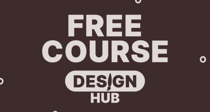 Design Hub FREE Course