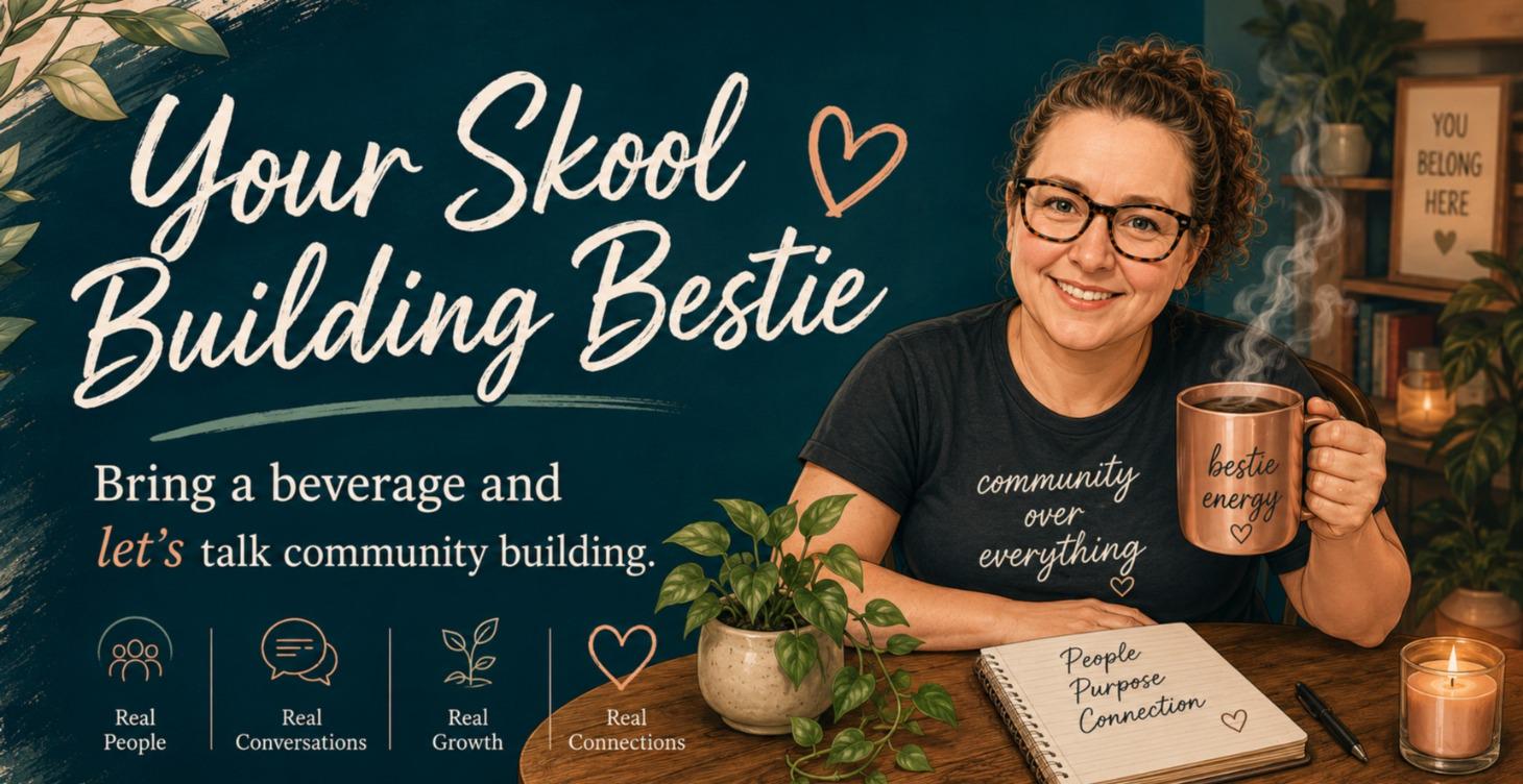 Your Skool Building Bestie