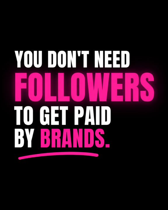 You don’t need followers to get paid by brands