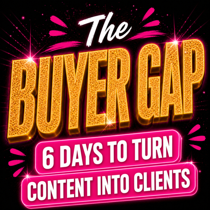📌CHALLENGE: The Buyer Gap Reset- Turn Content Into Clients! 