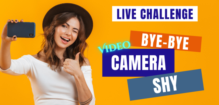 Say Bye-Bye to Video Camera Shy!