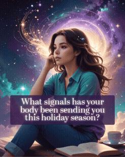 What signals has your body been sending you this holiday season?