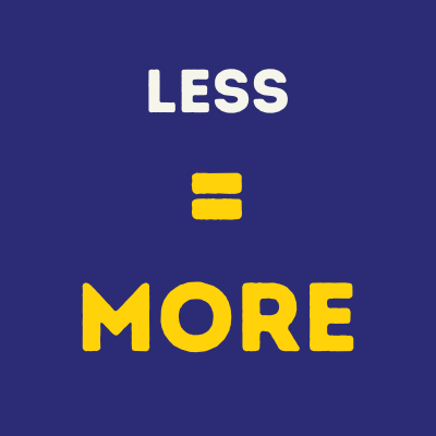 What could you do less of to get more results?