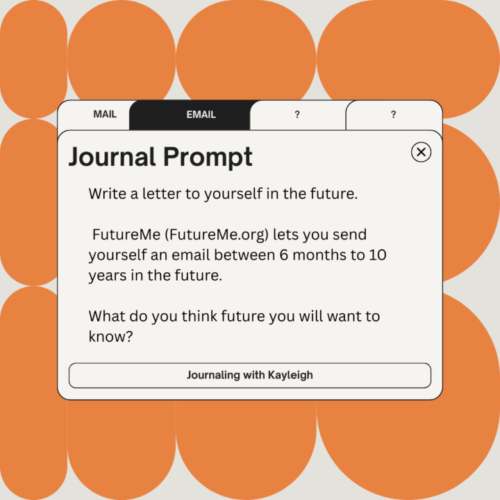 Send an email to your future self. 