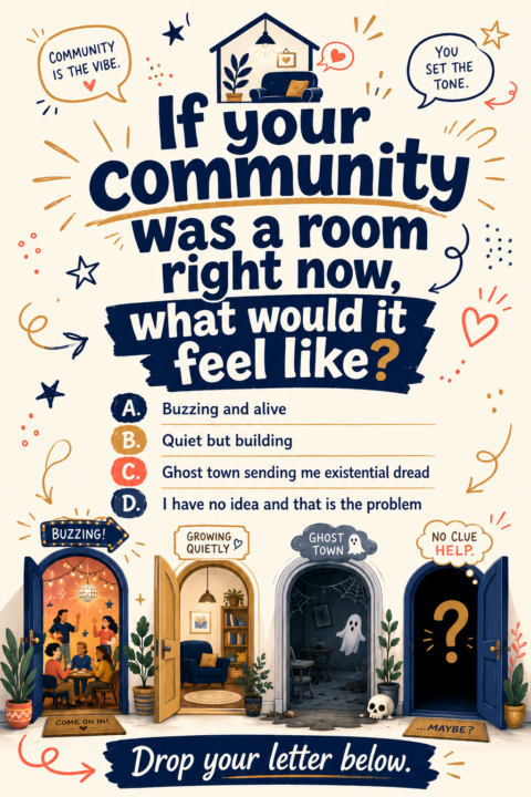 🔥 If your community was a room right now, what would it feel like?