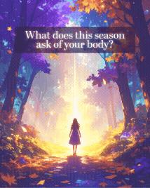 What does this season ask of your body?