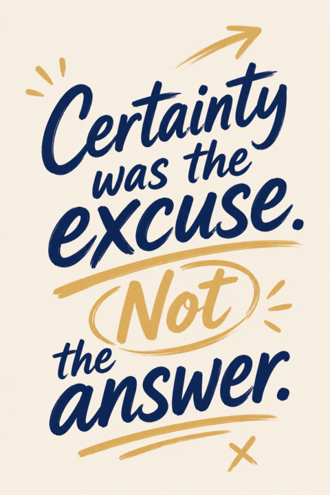 🔥Certainty was the excuse. Not the answer.