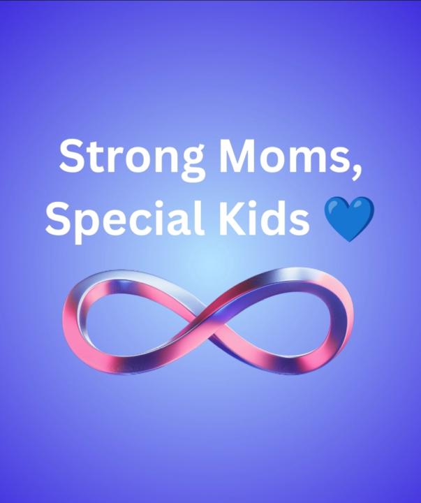 Strong Moms, Special Kids♾️ 