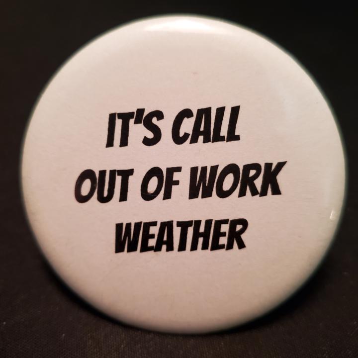 ☕ Quote of the Day: "It's call out of work weather." ☕