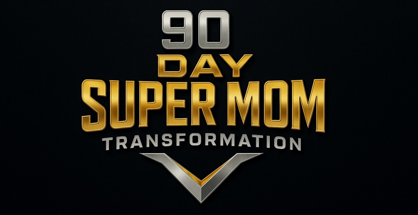 90 Day Super Mom Transformation