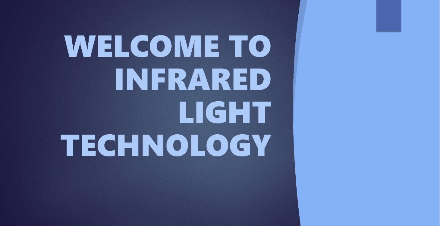 WELCOME TO INFRARED LIGHT TECHNOLOGY