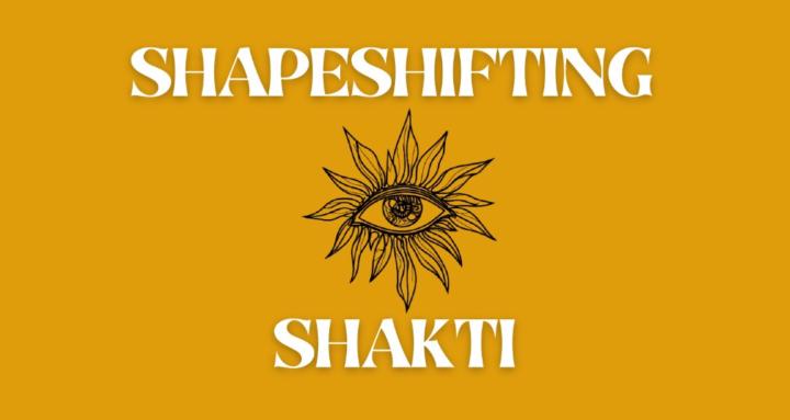 Shapeshifting Shakti