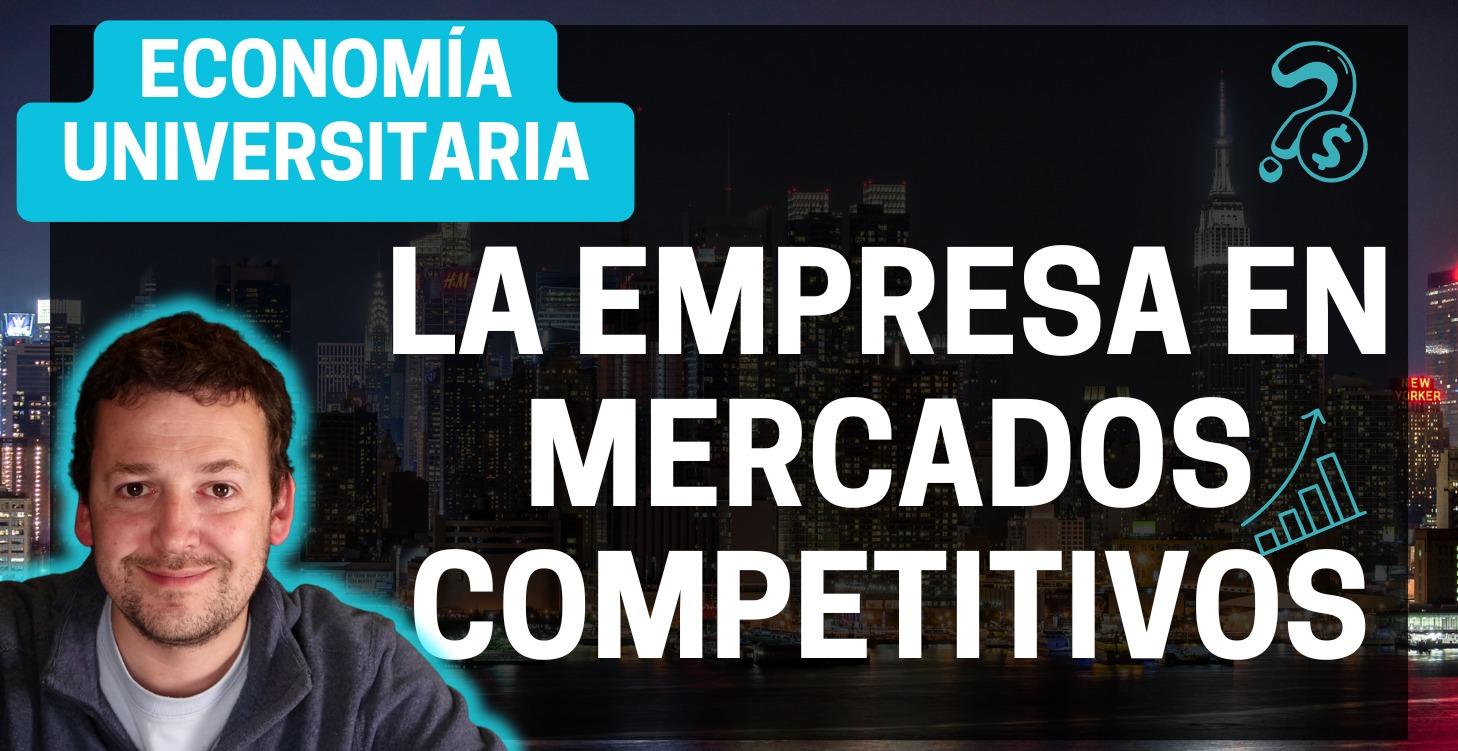La empresa en mercados competitivos