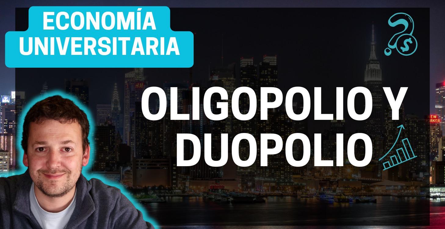 Oligopolio y Duopolio