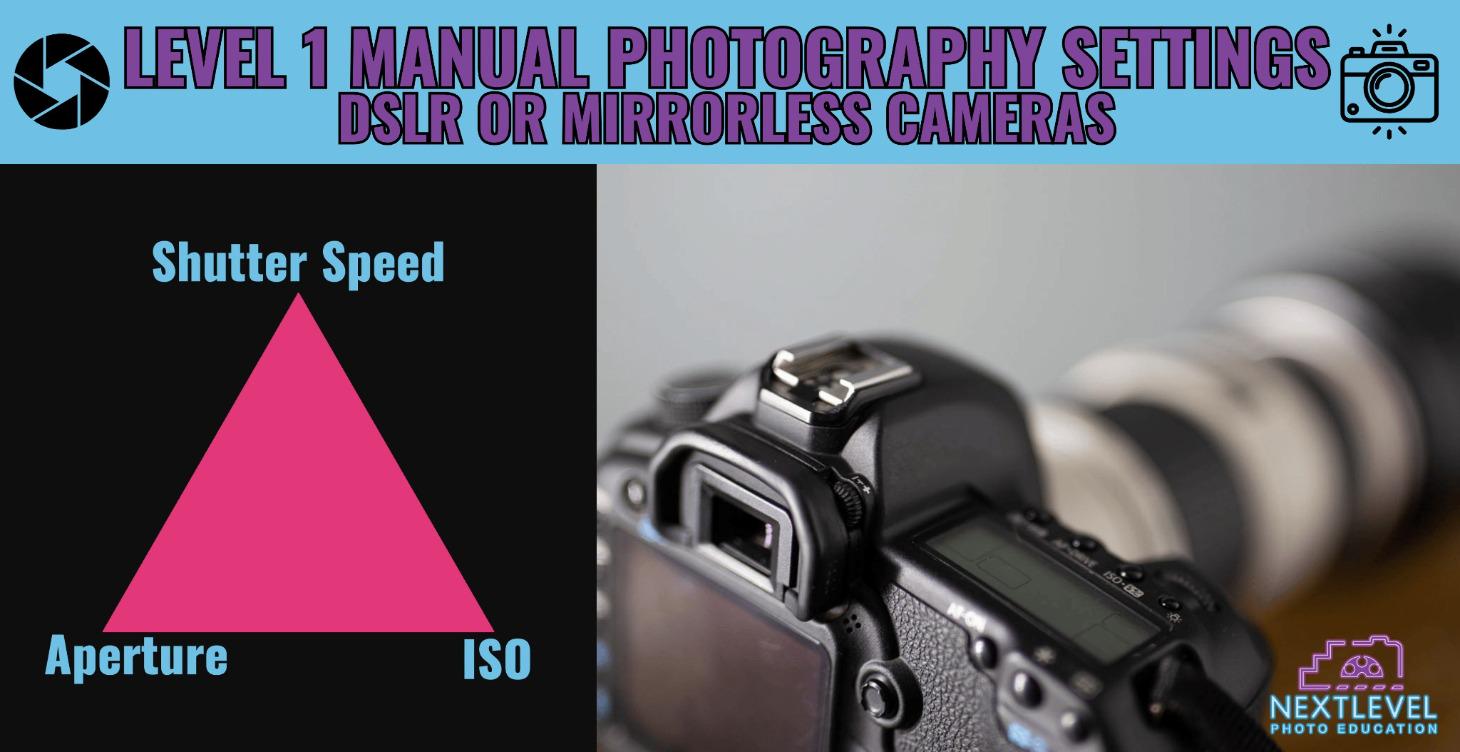 Level 1 Manual Camera Settings