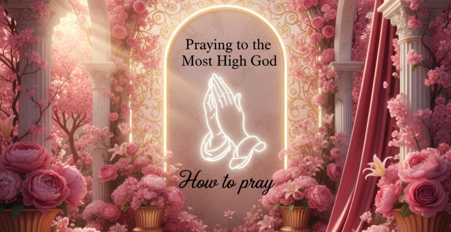 Praying to the Most High God