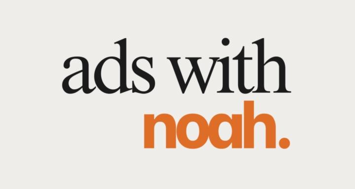 ADS WITH NOAH