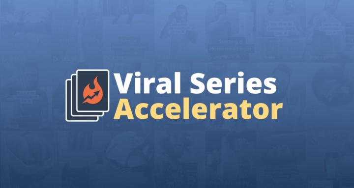 Viral Series Accelerator