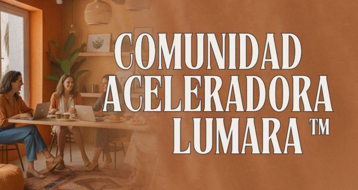 Comunidad Aceleradora Lumara™