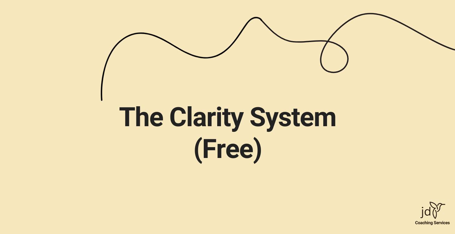 Start Here — The Clarity System
