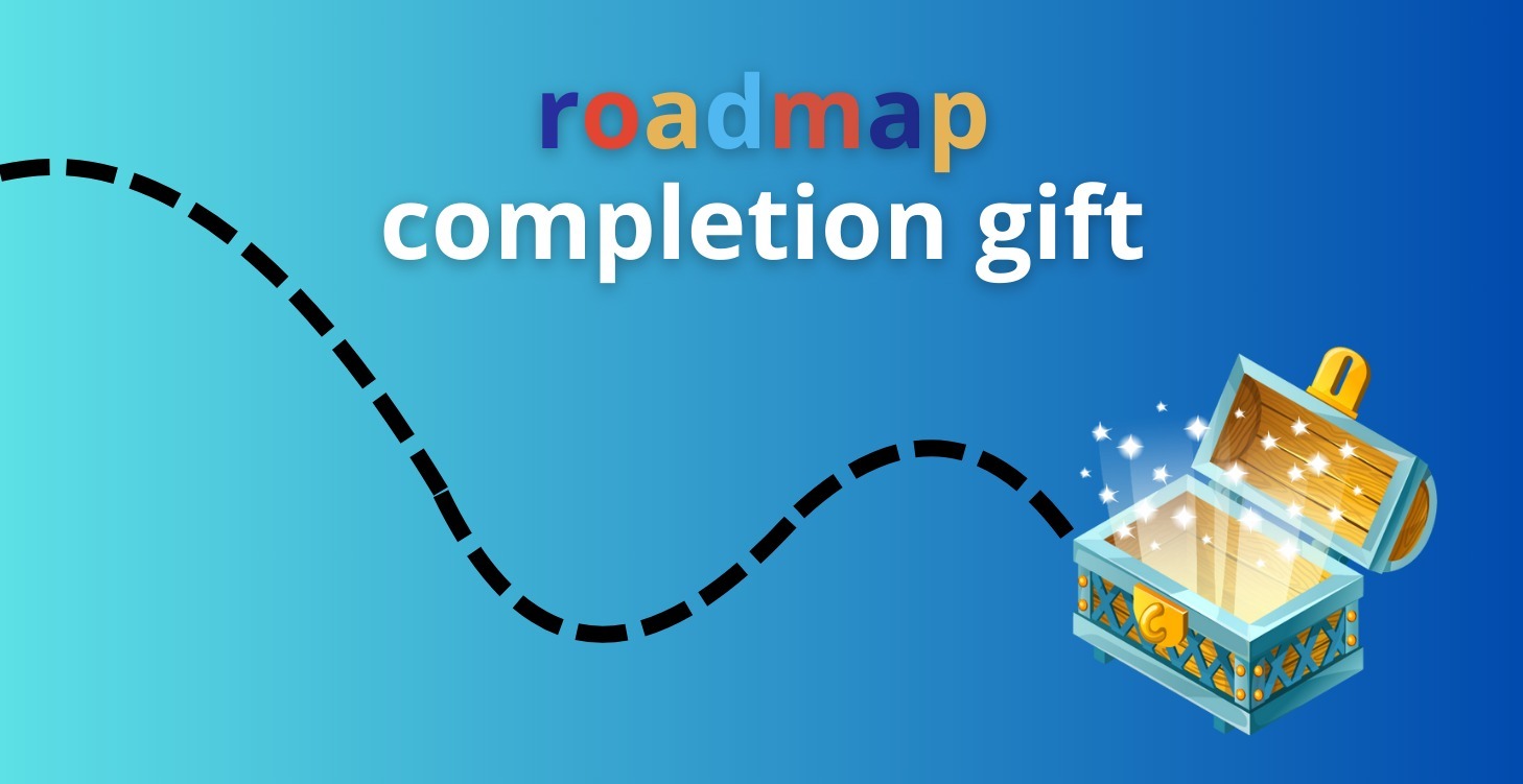 Roadmap Completion Gift