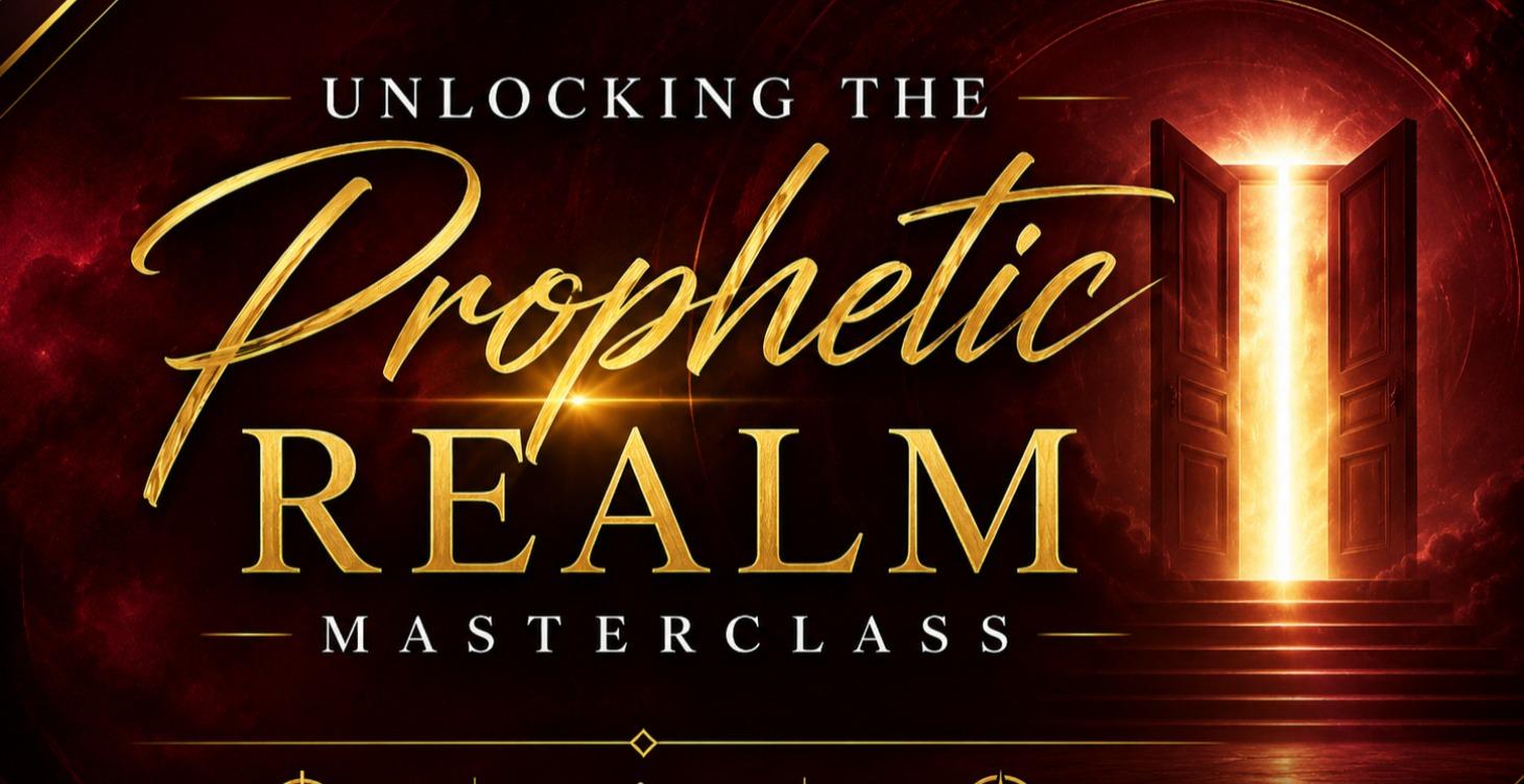 Unlocking the Prophetic Realm Masterclass