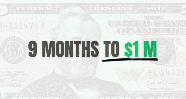9 months to $1M
