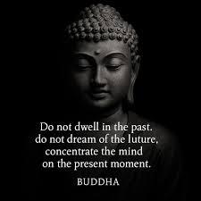 Concentrate on the present moment… 