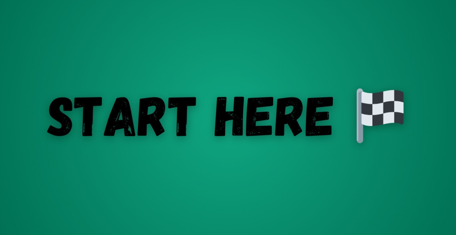 🟢 🏁 Start Here!