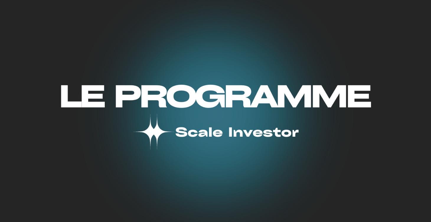 LE PROGRAMME SCALE INVESTOR