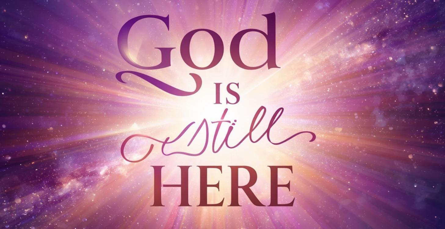 God Is Still Here