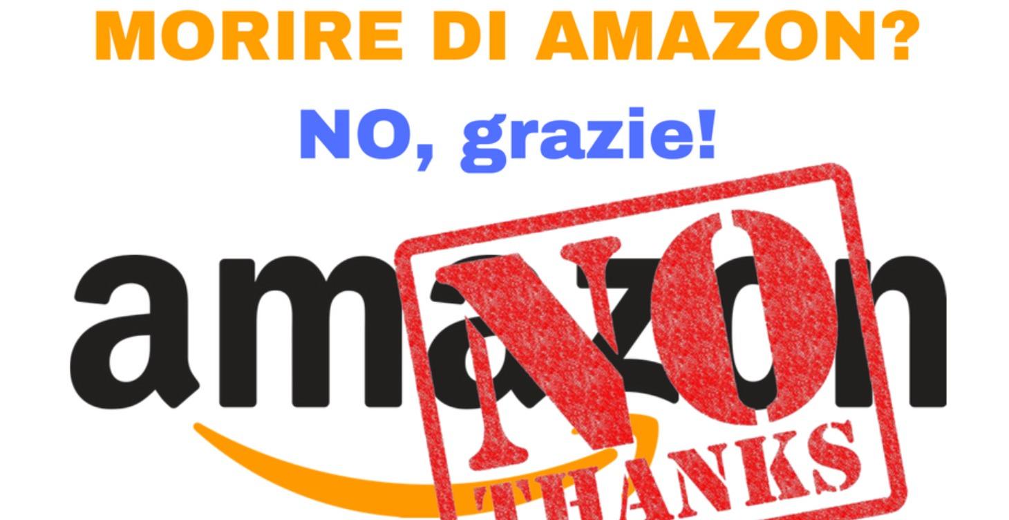 Morire di Amazon? No grazie!