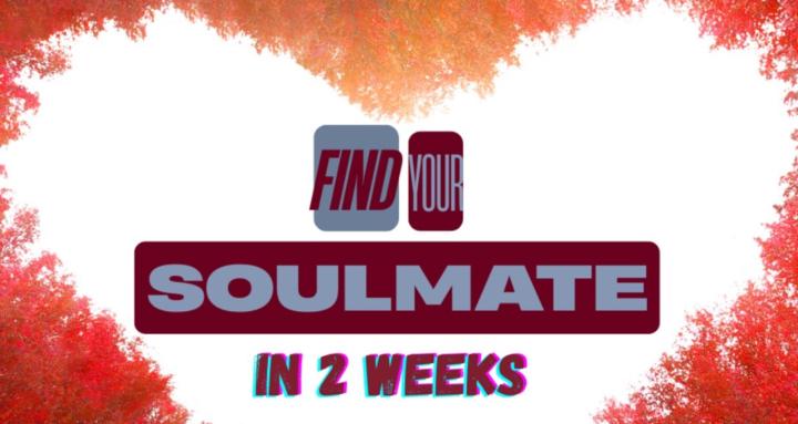 Find Your Soulmate in 2 Weeks
