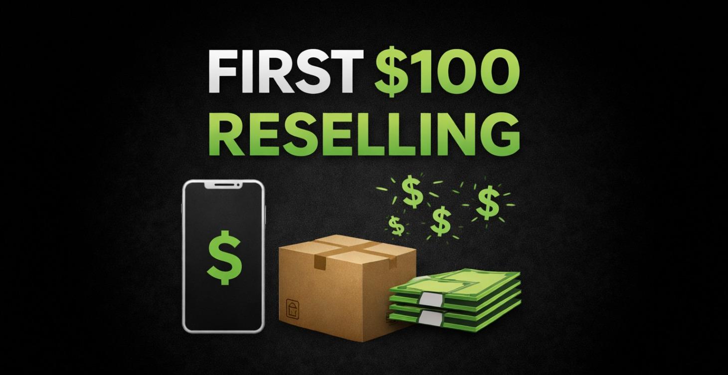 How To Make Your First $100 Reselling