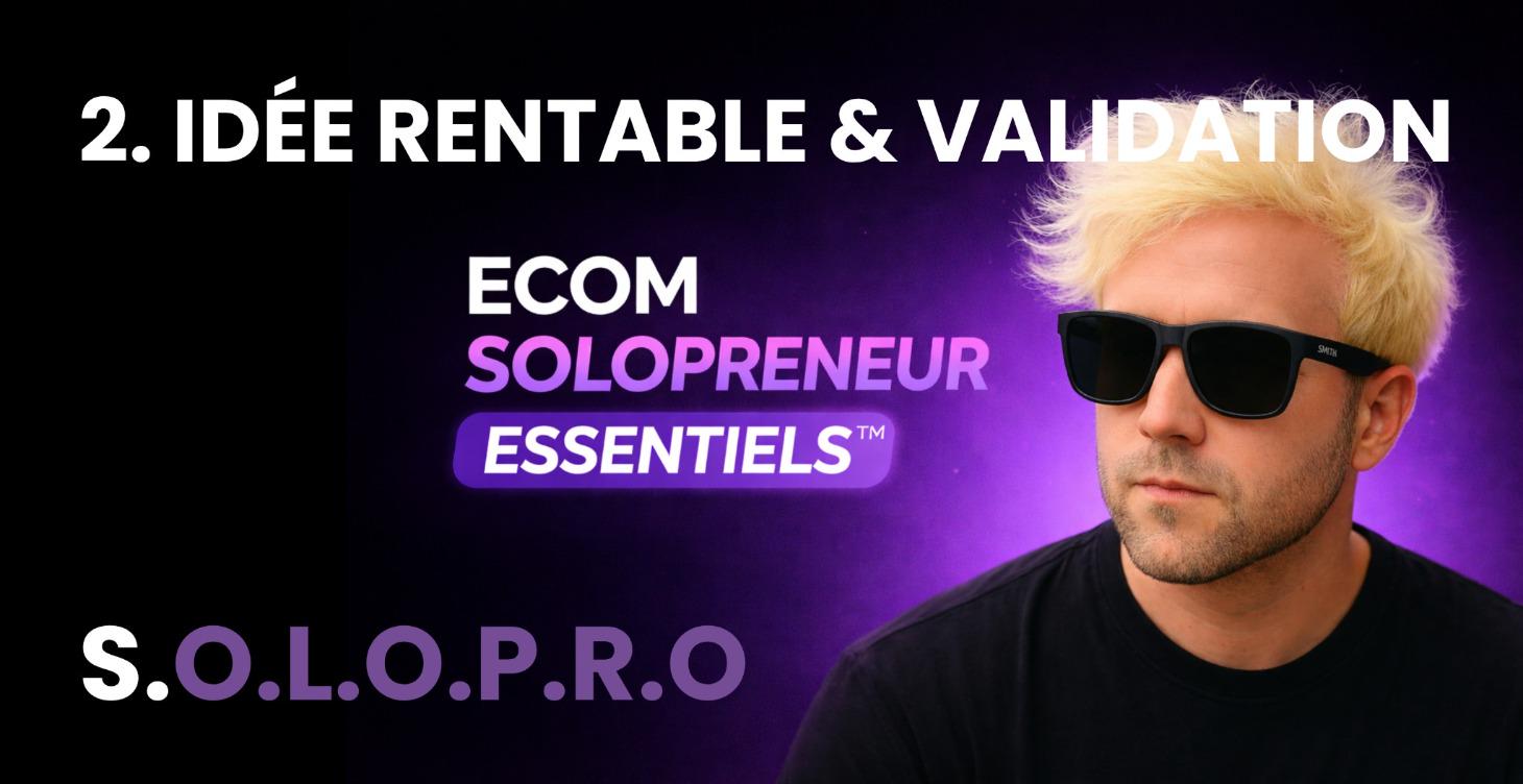 💡 MODULE 2 - IDÉE RENTABLE & VALIDATION