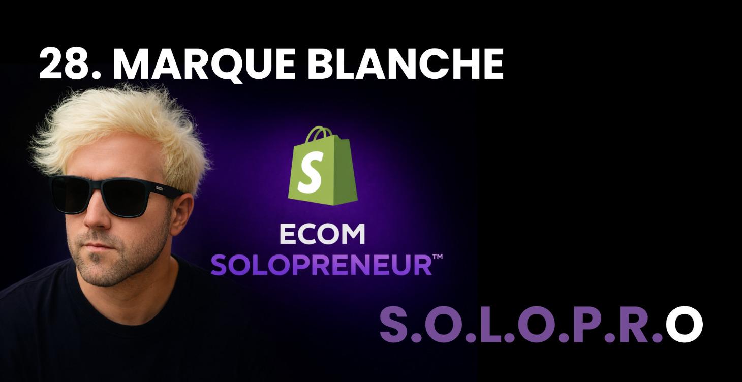 📝 MODULE 28 - MARQUE BLANCHE & PROCESS