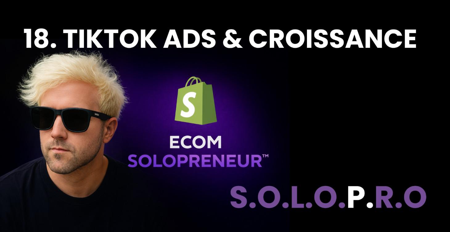 🎵 MODULE 18 - TIKTOK ADS & CROISSANCE