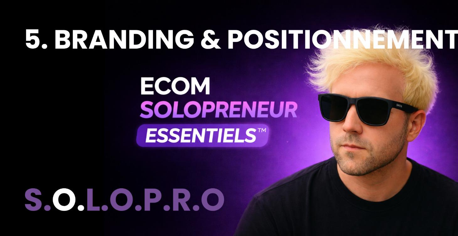 🌟 MODULE 5 - BRANDING & POSITIONNEMENT