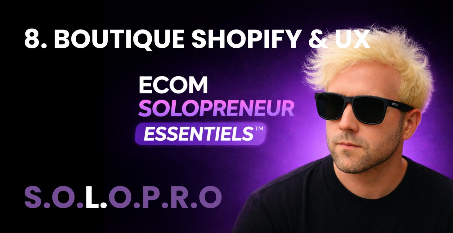 🛒 MODULE 8 - BOUTIQUE SHOPIFY & CONVERSION