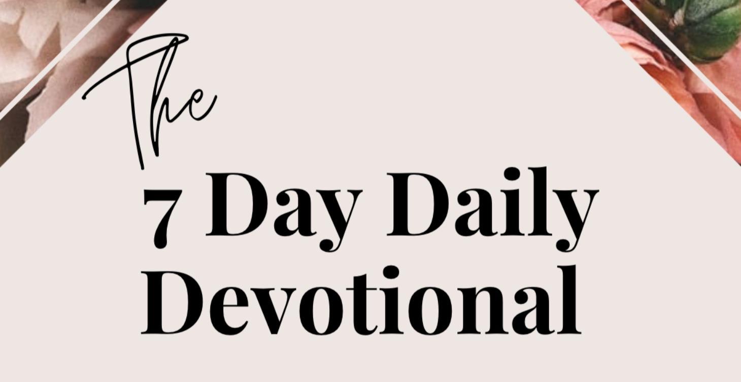 7 Day Daily Devotional