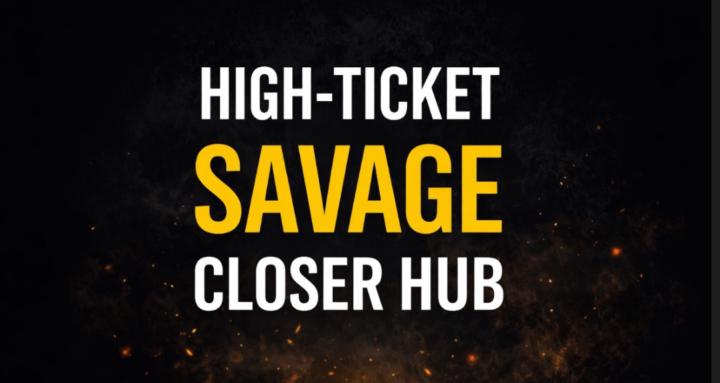 High-Ticket Savage Closer Hub