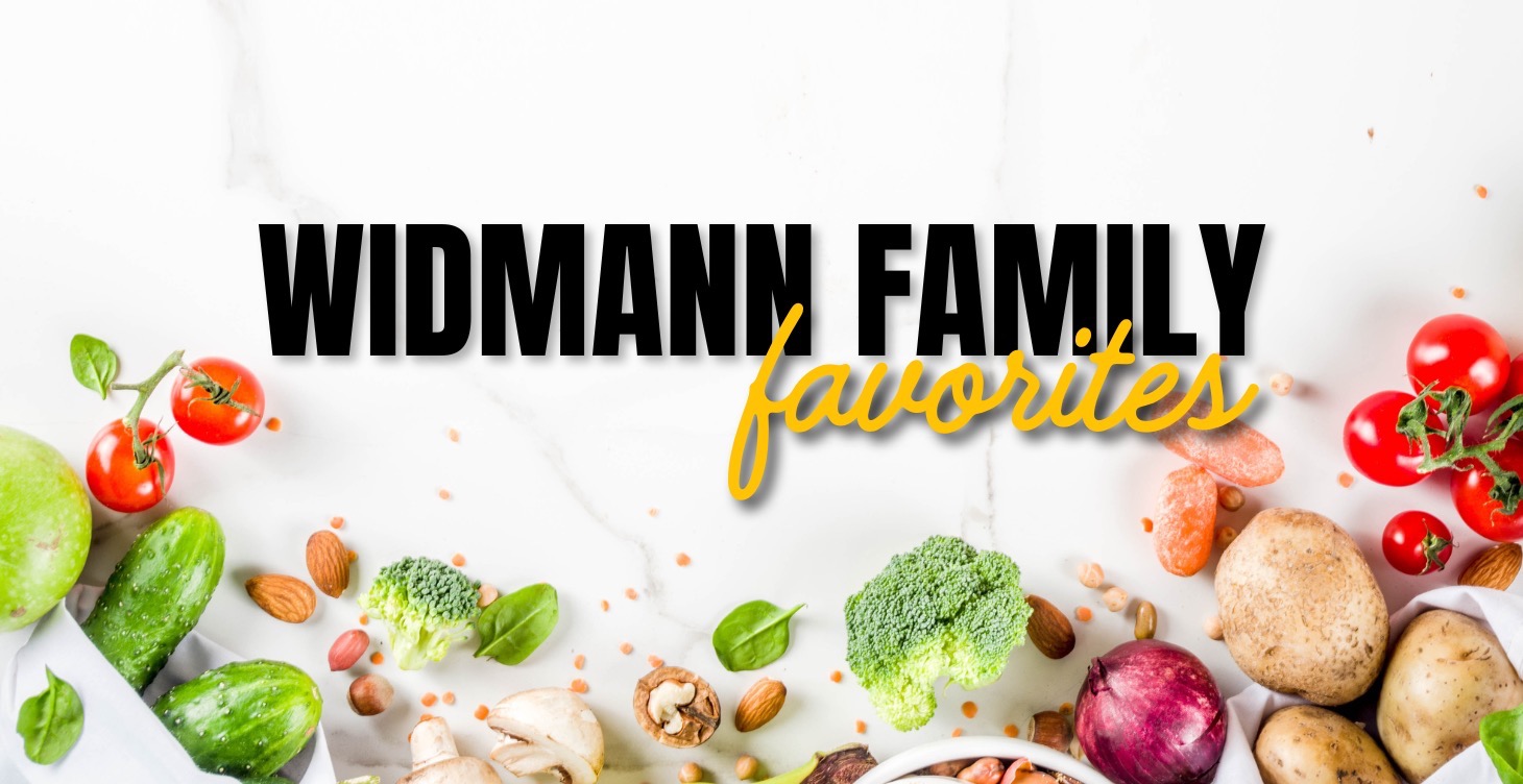Widmann Family Favorites—30+ Recipes