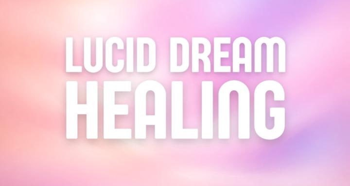 Lucid Dream Healing