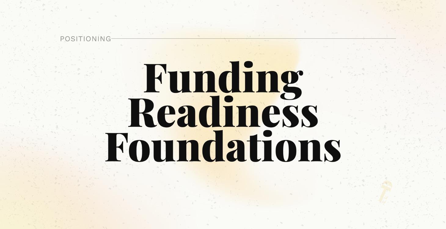 COURSE 5: FUNDING READINESS FOUNDATIONS