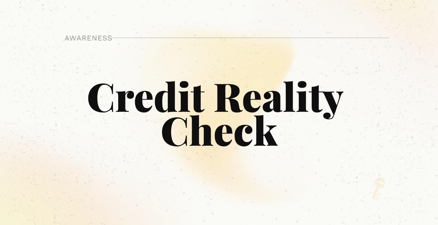 COURSE 1: CREDIT REALITY CHECK