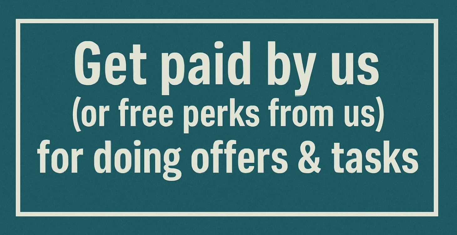 Complete offers/tasks for extra pay/perks from us