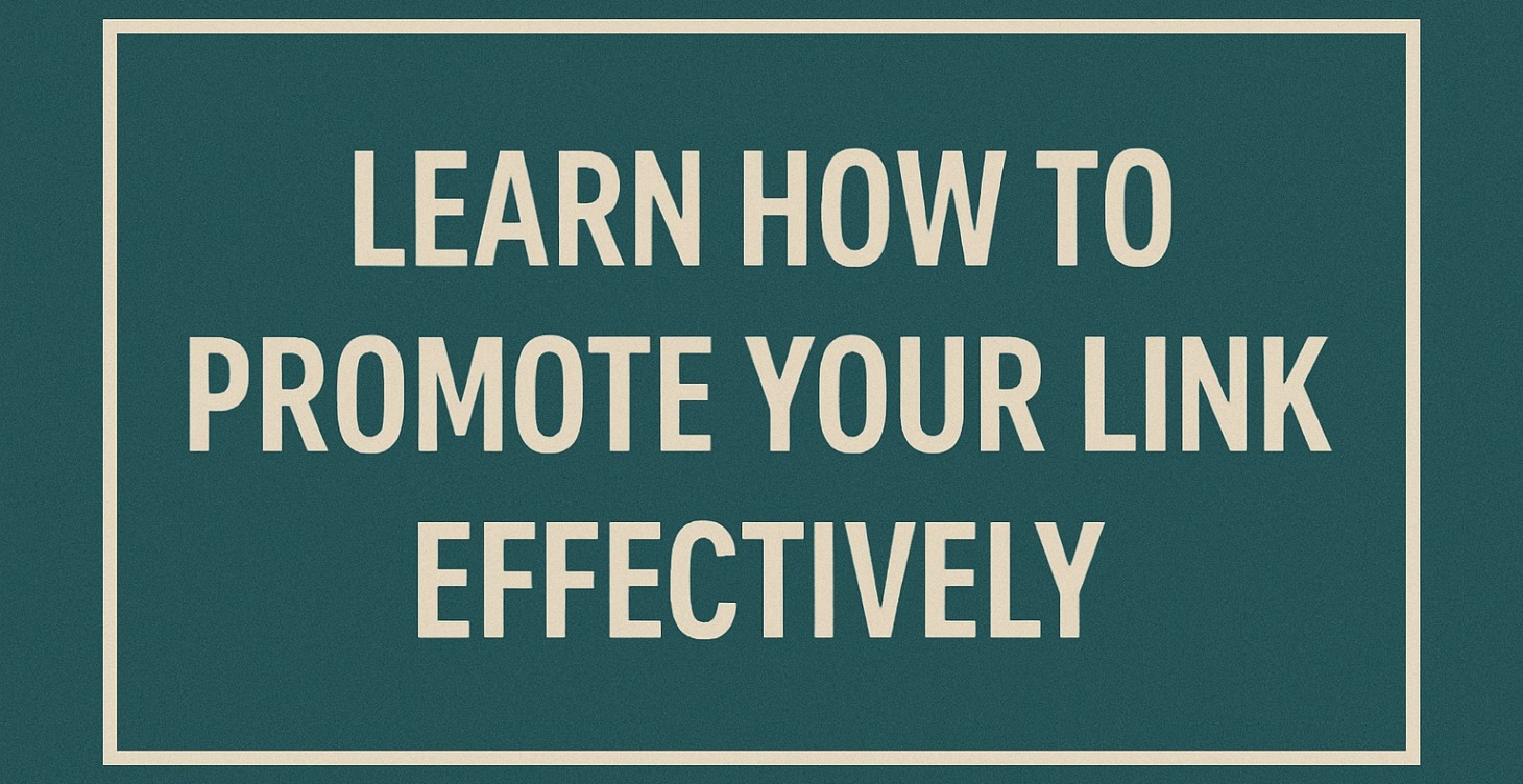Learn how to promote your link effectively